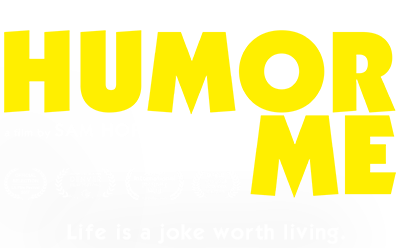 Humor Me a film by Sam Hoffman - Life is a joke worth living.